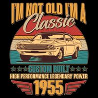 Vintage Retro Im Not Old Im A Classic 1955 70th Birthday Classic Car Lover T-Shirt