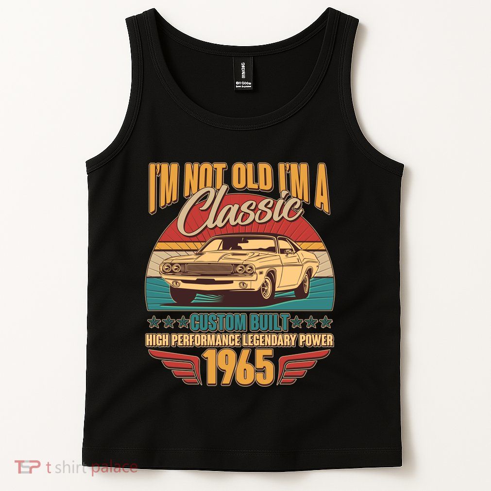 Vintage Retro Im Not Old Im A Classic 1965 60th Birthday Classic Car Lover Tank Top