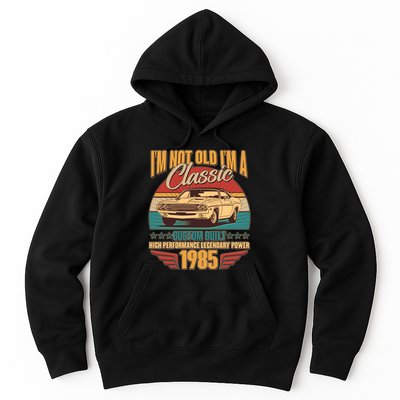 Vintage Retro Im Not Old Im A Classic 1985 40th Birthday Classic Car Lover Hoodie