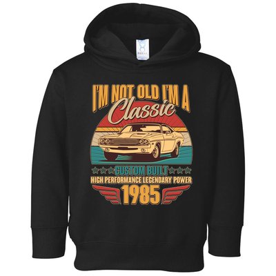 Vintage Retro Im Not Old Im A Classic 1985 40th Birthday Classic Car Lover Toddler Hoodie