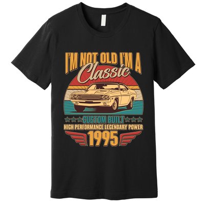 Vintage Retro Im Not Old Im A Classic 1995 30th Birthday Classic Car Lover Premium T-Shirt