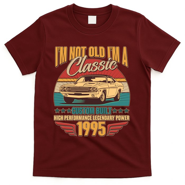 Vintage Retro Im Not Old Im A Classic 1995 30th Birthday Classic Car Lover T-Shirt