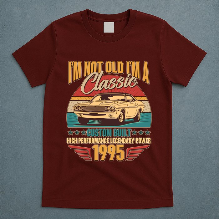 Vintage Retro Im Not Old Im A Classic 1995 30th Birthday Classic Car Lover T-Shirt