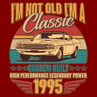 Vintage Retro Im Not Old Im A Classic 1995 30th Birthday Classic Car Lover T-Shirt