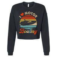 Vintage Retro I Love Motor Boating Funny Boater Cropped Pullover Crew