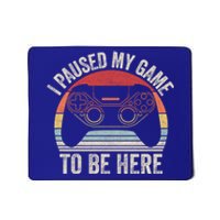 Vintage Retro I Paused My Game To Be Here Cool Gift Mousepad