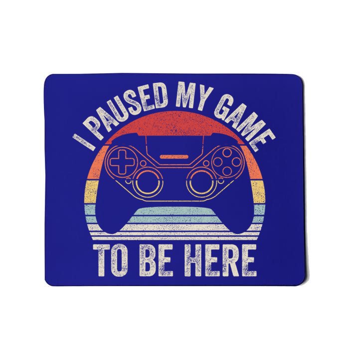 Vintage Retro I Paused My Game To Be Here Cool Gift Mousepad