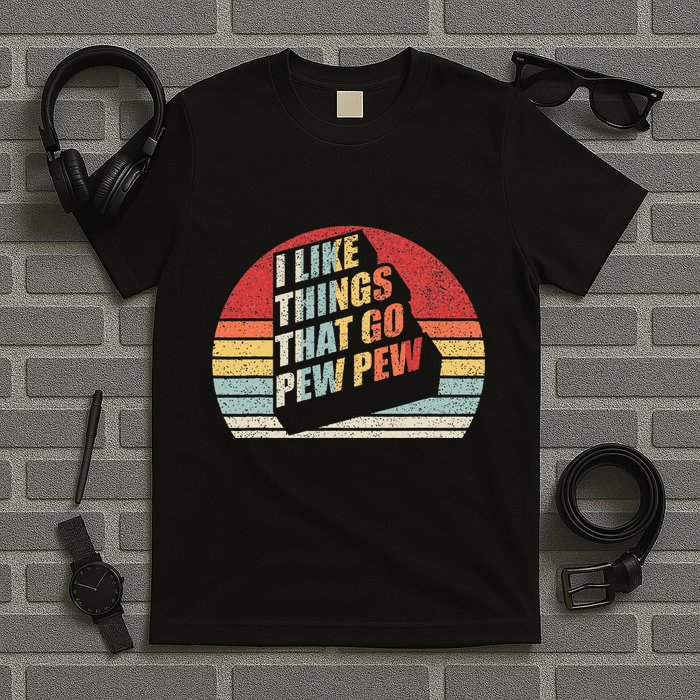 Vintage Retro I Like Things That Go Pew Pew Gun Enthusiast T-Shirt