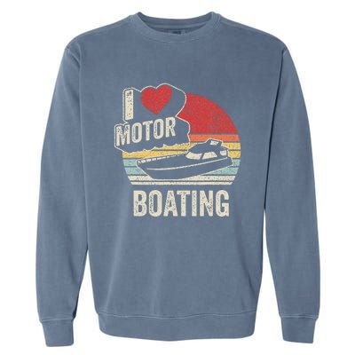 Vintage Retro I Love Motor Boating Garment-Dyed Sweatshirt