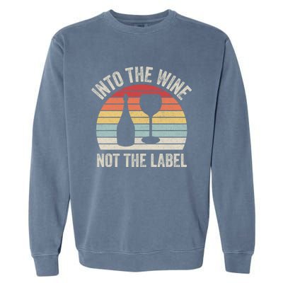 Vintage Retro Into The Wine Not The Label Gift Garment-Dyed Sweatshirt