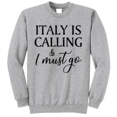 Vintage Retro Italy Is Calling I Must Go Tall Sweatshirt