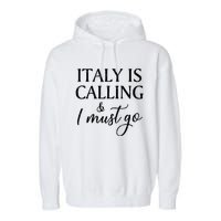 Vintage Retro Italy Is Calling I Must Go Garment-Dyed Fleece Hoodie