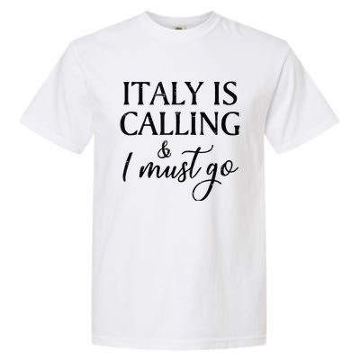 Vintage Retro Italy Is Calling I Must Go Garment-Dyed Heavyweight T-Shirt