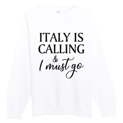 Vintage Retro Italy Is Calling I Must Go Premium Crewneck Sweatshirt