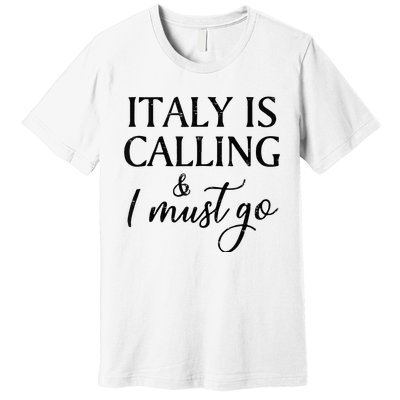 Vintage Retro Italy Is Calling I Must Go Premium T-Shirt