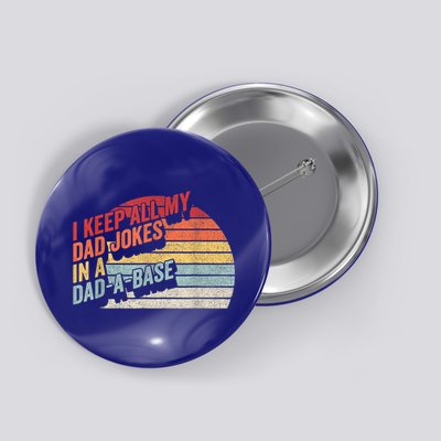 Vintage Retro I Keep All My Dad Jokes In A Dad A Base Gift Button