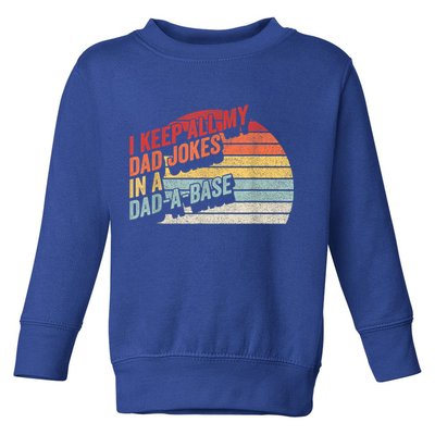 Vintage Retro I Keep All My Dad Jokes In A Dad A Base Gift Toddler Sweatshirt