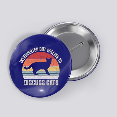 Vintage Retro Introverted But Willing To Discuss Cats Cat Great Gift Button