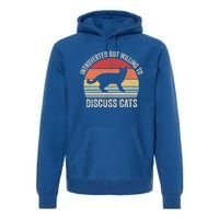 Vintage Retro Introverted But Willing To Discuss Cats Cat Great Gift Premium Hoodie