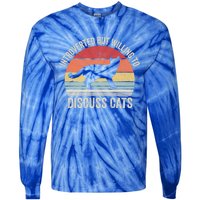 Vintage Retro Introverted But Willing To Discuss Cats Cat Great Gift Tie-Dye Long Sleeve Shirt