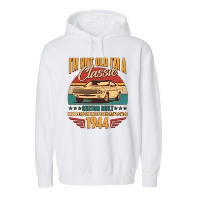 Vintage Retro Im Not Old Im A Classic 1944 80th Birthday Classic Car Lover Garment-Dyed Fleece Hoodie