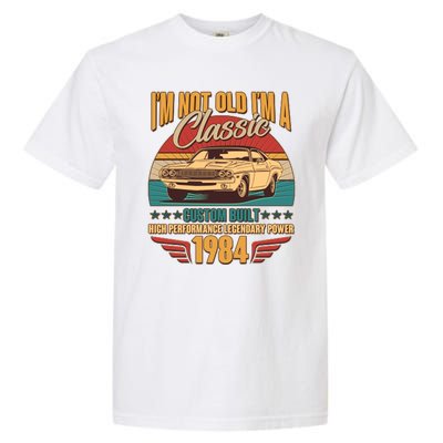 Vintage Retro Im Not Old Im A Classic 1984 40th Birthday Classic Car Lover Garment-Dyed Heavyweight T-Shirt