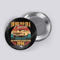 Vintage Retro Im Not Old Im A Classic 1994 30th Birthday Classic Car Lover Button