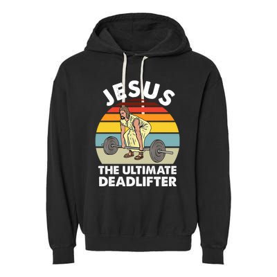 Vintage Retro Jesus The Ultimate Deadlifter Funny Gym Bodybuliding Garment-Dyed Fleece Hoodie