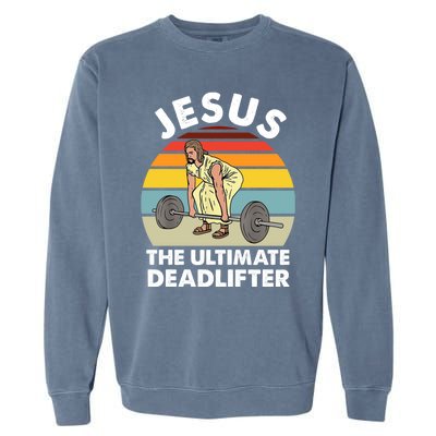 Vintage Retro Jesus The Ultimate Deadlifter Funny Gym Bodybuliding Garment-Dyed Sweatshirt