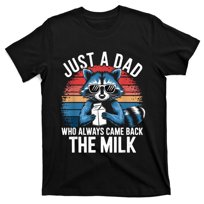 Vintage Racoon Just A Dad Who Always Came Back With T-Shirt