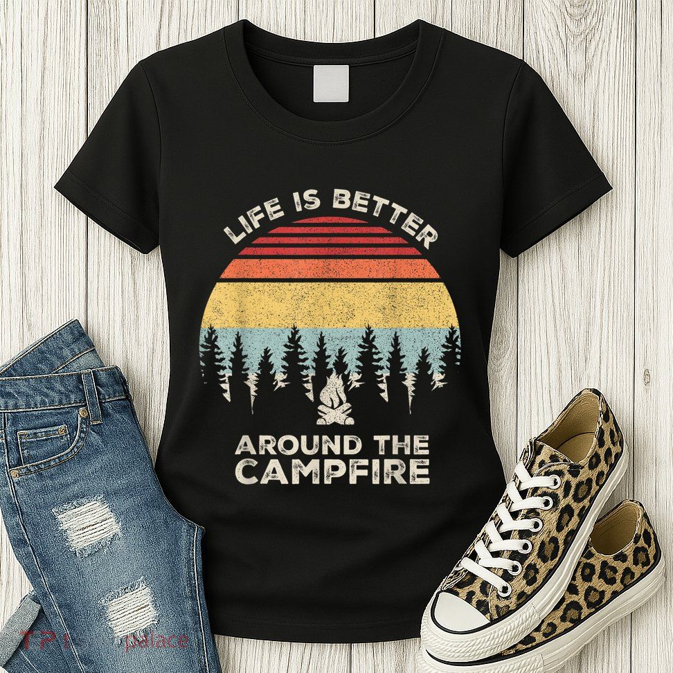 Vintage Retro Life Is Better Around The Campfire Camping Womens T-Shirt