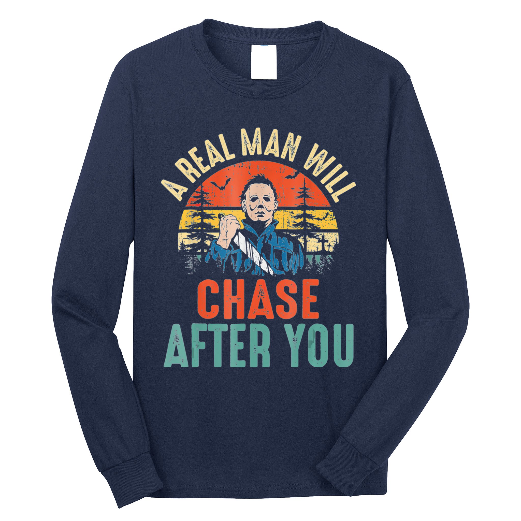Vintage Real Man Will Chase After You Halloween Characters Long Sleeve Shirt