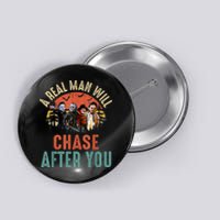 Vintage Real Man Will Chase After You Halloween Character Button