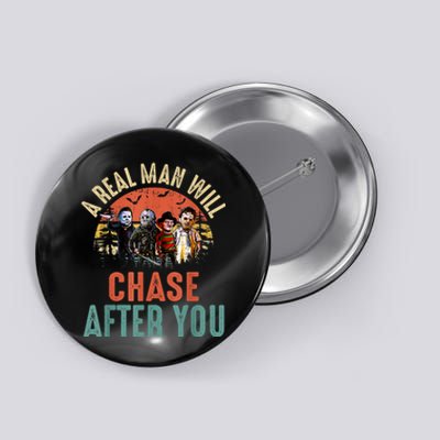 Vintage Real Man Will Chase After You Halloween Character Button