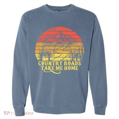 Vintage Retro Music Fans Country Roads Take Me Home Garment-Dyed Sweatshirt
