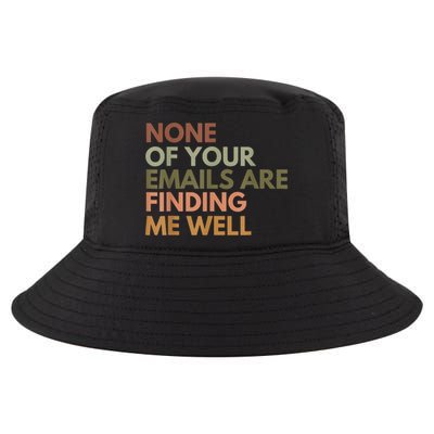 Vintage Retro None Of Your Emails Are Finding Me Well Funny Cool Comfort Performance Bucket Hat