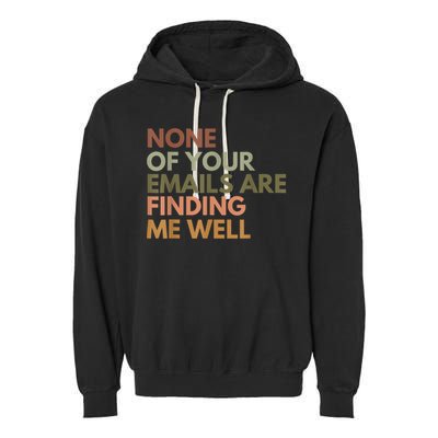 Vintage Retro None Of Your Emails Are Finding Me Well Funny Garment-Dyed Fleece Hoodie