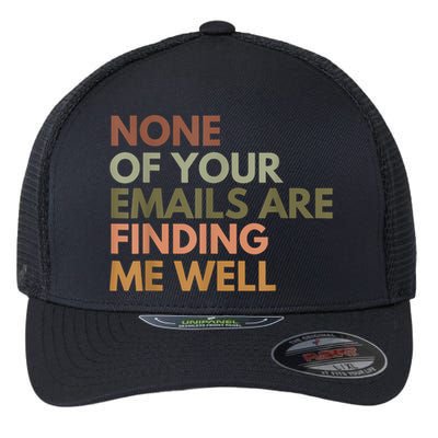 Vintage Retro None Of Your Emails Are Finding Me Well Funny Flexfit Unipanel Trucker Cap