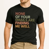 Vintage Retro None Of Your Emails Are Finding Me Well Funny Performance Shirt