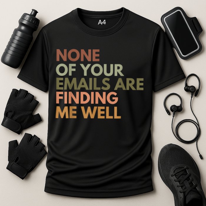 Vintage Retro None Of Your Emails Are Finding Me Well Funny Performance Shirt
