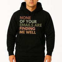 Vintage Retro None Of Your Emails Are Finding Me Well Funny Hoodie