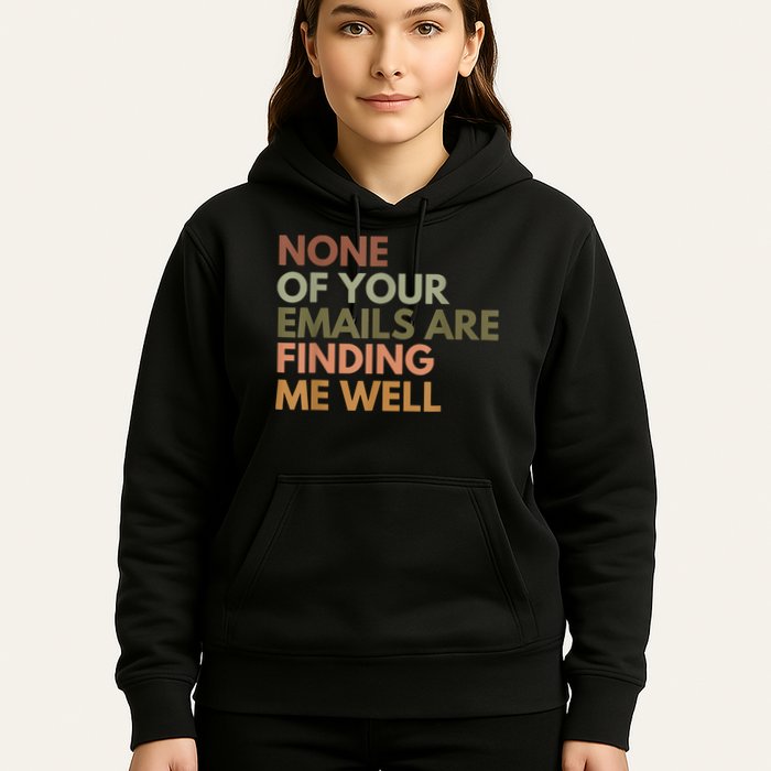 Vintage Retro None Of Your Emails Are Finding Me Well Funny Hoodie