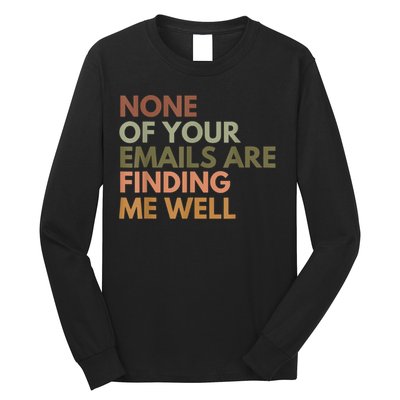 Vintage Retro None Of Your Emails Are Finding Me Well Funny Long Sleeve Shirt