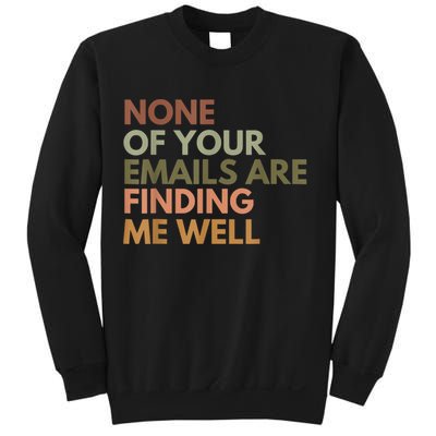 Vintage Retro None Of Your Emails Are Finding Me Well Funny Sweatshirt