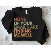 Vintage Retro None Of Your Emails Are Finding Me Well Funny Sweatshirt