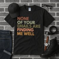 Vintage Retro None Of Your Emails Are Finding Me Well Funny Tall T-Shirt