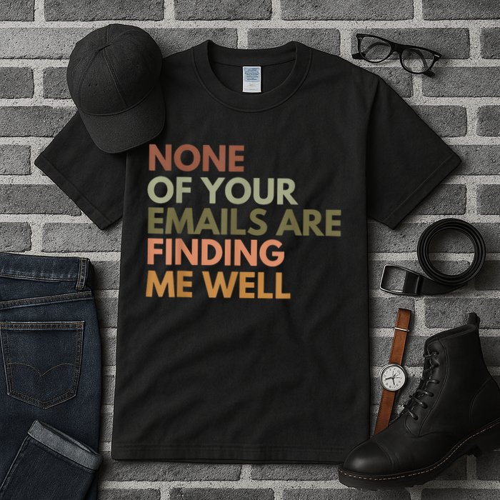Vintage Retro None Of Your Emails Are Finding Me Well Funny Tall T-Shirt