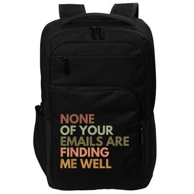 Vintage Retro None Of Your Emails Are Finding Me Well Funny Impact Tech Backpack