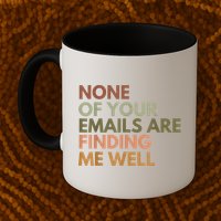 Vintage Retro None Of Your Emails Are Finding Me Well Funny Mug