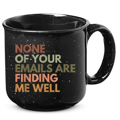 Vintage Retro None Of Your Emails Are Finding Me Well Funny 15oz Campfire Ceramic Mug